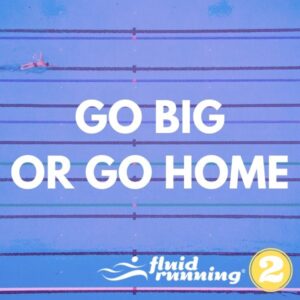 Go Big or Go Home