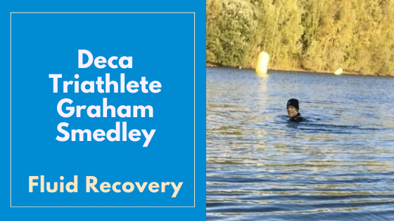 Fluid Recovery – Deca Triathlete Graham Smedley